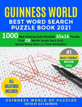 Guinness World Best Word Search Puzzle Book 2021 #3 Maxi Format Medium Level: 1000 New Amazing Easily Readable 35x16 Puzzles, Find 28 Words Inside Each Grid, Spend Many Hours in Total Relaxation