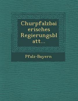 Paperback Churpfalzbaierisches Regierungsblatt... [German] Book