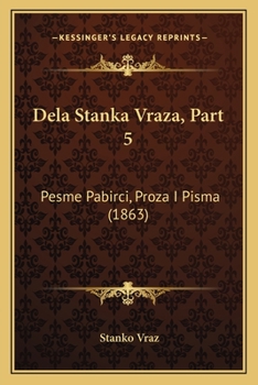 Paperback Dela Stanka Vraza, Part 5: Pesme Pabirci, Proza I Pisma (1863) [Croatian] Book