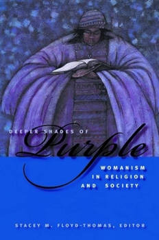 Deeper Shades of Purple: Womanism in Religion and Society (Religion, Race, and Ethnicity (Paperback)) - Book  of the Religion, Race, and Ethnicity Series