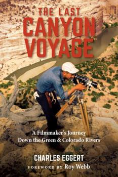 Paperback The Last Canyon Voyage: A Filmmaker's Journey Down the Green and Colorado Rivers Book