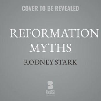 MP3 CD Reformation Myths: Five Centuries of Misconceptions and (Some) Misfortunes Book