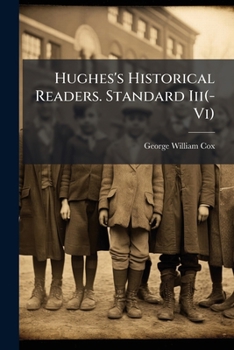 Hughes's Historical Readers: Standard Iii-Vi.