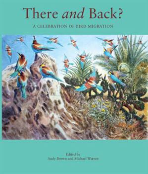 Hardcover There and Back: A Celebration of Bird Migration Book