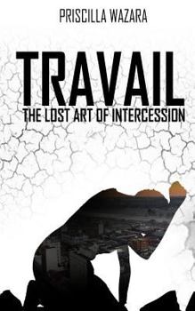 Paperback Travail - The Lost Art of Intercession Book