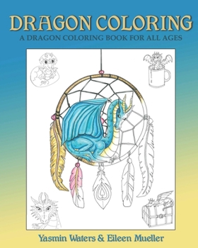 Paperback Dragon Coloring: A Dragon Coloring Book for All Ages Book