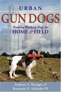 Hardcover Urban Gun Dogs Training Flushing Dogs for Home and Feild Book