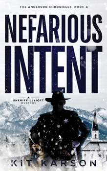 Nefarious Intent: A Sheriff Elliott Mystery (The Anderson Chronicles)