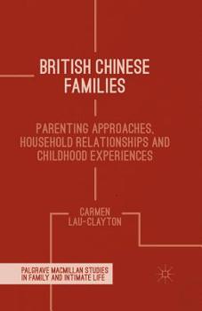 Paperback British Chinese Families: Parenting, Relationships and Childhoods Book