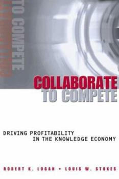 Hardcover Collaborate to Compete: Driving Profitability in the Knowledge Economy Book