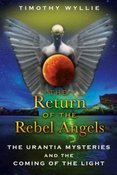 Paperback The Return of the Rebel Angels: The Urantia Mysteries and the Coming of the Light Book