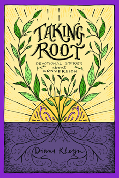 Paperback Taking Root: Devotional Stories about Conversion Book