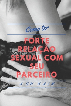 Paperback Como Ter Relações Sexuais Fortes Com Seu Parceiro [Portuguese] Book