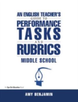Paperback English Teacher's Guide to Performance Tasks and Rubrics: Middle School Book