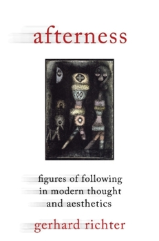 Hardcover Afterness: Figures of Following in Modern Thought and Aesthetics Book