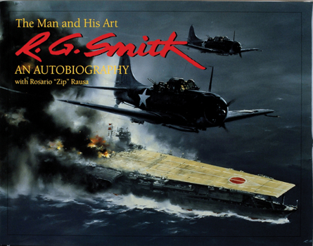 The Man and His Art: R. G. Smith an Autobiography (Schiffer Military History)