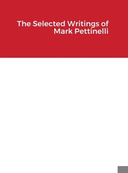 Hardcover The Selected Writings of Mark Pettinelli Book