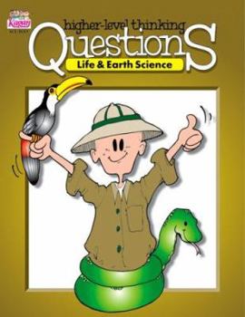 Perfect Paperback Higher Level Thinking Questions: Life & Earth Science, Grades 3-8 Book