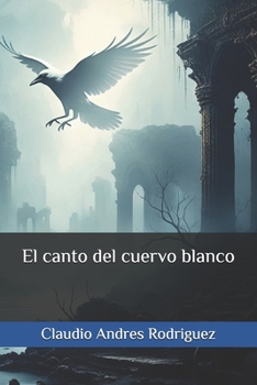 El canto del cuervo blanco (Spanish Edition)