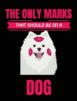 Paperback The only Marks that should be on a dog: Dog Lover owner Gift Journal Lined Notebook To Write In For Women And Men Book