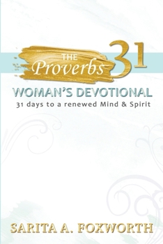 Paperback The Proverbs 31 Woman's Devotional: 31 Days to a Renewed Mind and Spirit Book