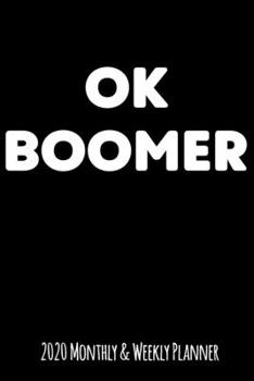Ok Boomer: 2020 Monthly and Weekly Planner