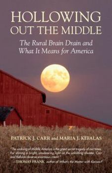 Hardcover Hollowing Out the Middle: The Rural Brain Drain and What It Means for America Book