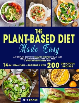 Paperback The Plant-Based Diet Made Easy: A Complete Diet With Healthy Recipes for an Easy Vegan Anti-Inflammatory Meal Prep. A Guide for Beginners With 14-Day Book