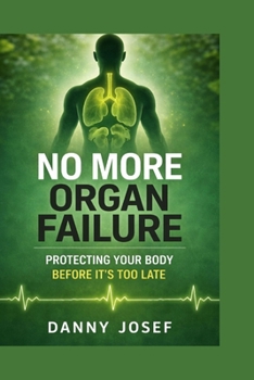 Paperback No More Organ Failure: Protecting Your Body Before It's Too Late Book