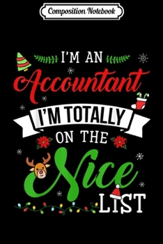 Paperback Composition Notebook: I'm A Accountant I'm On Nice List Santa Xmas Journal/Notebook Blank Lined Ruled 6x9 100 Pages Book