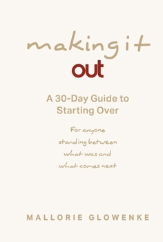 Hardcover Making It Out: A 30-Day Guide to Starting Over Book