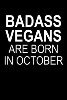 Paperback Badass Vegans Are Born In October: Funny Blank Lined Journal For Women Book