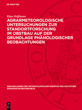 Hardcover Agrarmeteorologische Untersuchungen Zur Standortforschung Im Obstbau Auf Der Grundlage Phänologischer Beobachtungen [German] Book