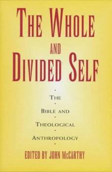 Hardcover The Whole & Divided Self: The Bible & Theological Anthropology Book