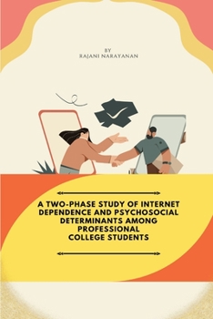 Paperback A Two-Phase Study of Internet Dependence and Psychosocial Determinants Among Professional College Students Book