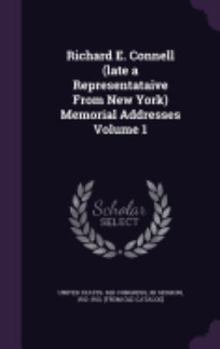 Hardcover Richard E. Connell (late a Representataive From New York) Memorial Addresses Volume 1 Book