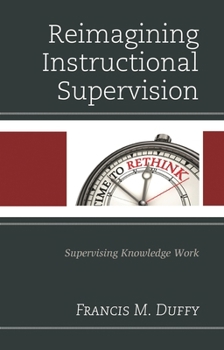 Hardcover Reimagining Instructional Supervision: Supervising Knowledge Work Book