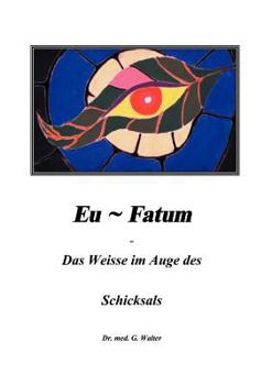 Paperback Eufatum - Das weisse im Auge des Schicksals [German] Book