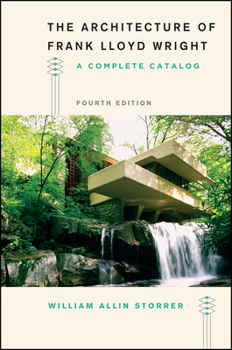 Paperback The Architecture of Frank Lloyd Wright, Fourth Edition: A Complete Catalog Book