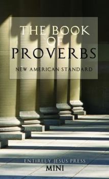 Paperback The Book of Proverbs: Entirely Jesus Press Mini: New American Standard Book