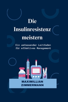 Paperback Die Insulinresistenz meistern: Ein umfassender Leitfaden für effektives Management [German] Book