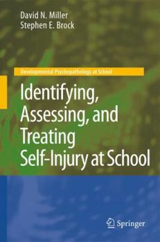 Identifying, Assessing, and Treating Self-Injury at School - Book  of the Developmental Psychopathology at School