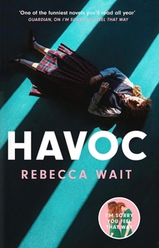 Hardcover Havoc: a blistering tragicomedy from the author of I'm Sorry You Feel That Way Book