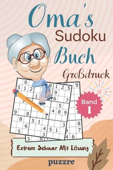 Paperback Oma's Sudoku Buch Großdruck Extrem Schwer Mit Lösung Band 1: Rätselbuch Sudoku Erwachsene Geschenk - Logikspiele für Senioren - Geschenkidee für die g [German] Book