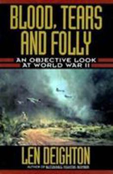 Hardcover Blood, Tears and Folly: An Objective Look at World War II Book