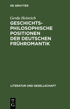 Hardcover Geschichtsphilosophische Positionen Der Deutschen Frühromantik: (Friedrich Schlegel Und Novalis) [German] Book
