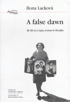 Paperback A False Dawn: Volume 16: My Life as a Gypsy Woman in Slovakia Book