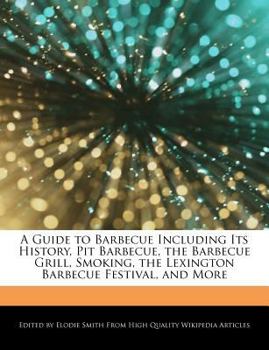 Paperback A Guide to Barbecue Including Its History, Pit Barbecue, the Barbecue Grill, Smoking, the Lexington Barbecue Festival, and More Book