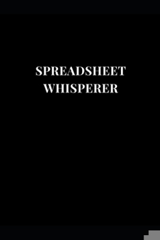 Paperback Spreadsheet Whisperer: Office Gag Gift Funny Lined Notebook Journal 6''x9'' Book