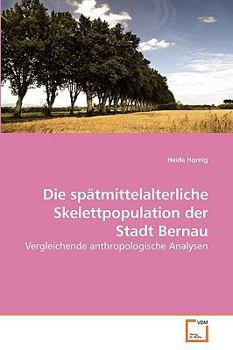 Paperback Die spätmittelalterliche Skelettpopulation der Stadt Bernau [German] Book